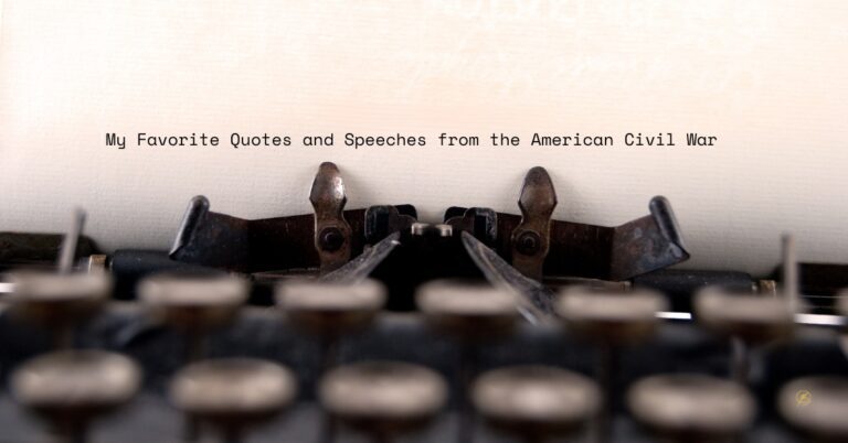 My Favorite Quotes and Speeches from the American Civil War