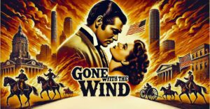 Gone with the Wind: One of the Best-Loved Movies of All Time